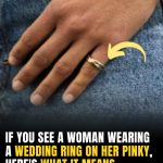 If You See A Woman Wearing A Wedding Ring On Her Pinky Finger Here’s What It Means