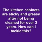 Sticky Kitchen Cabinets? Here’s How to Clean Years of Grease and Restore Their Natural Shine