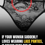 If Your Woman Suddenly Starts Wearing Lace Panties, Here’s What It Might Really Mean
