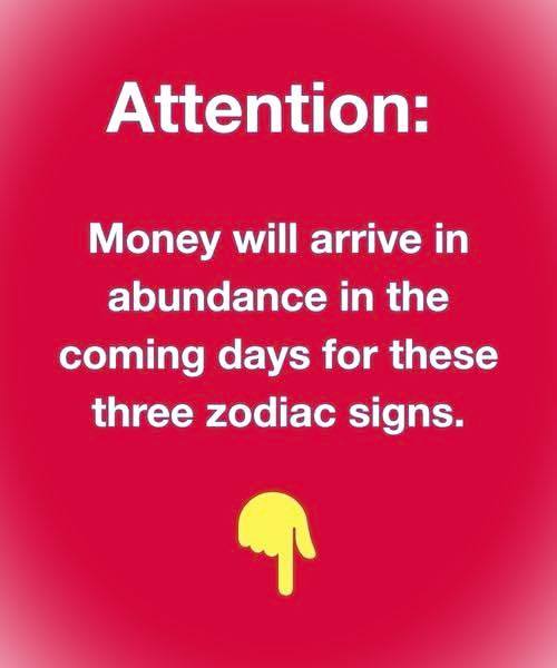 Attention: Money will arrive in abundance in the coming days for these three zodiac signs.