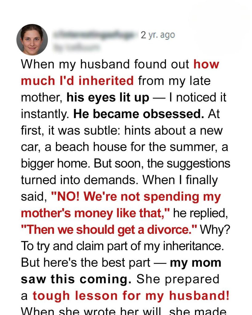 My Husband Filed for Divorce After My Inheritance—But My Late Mother Outsmarted Him Completely