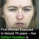 First woman executed in almost 70 years has haunting goodbye