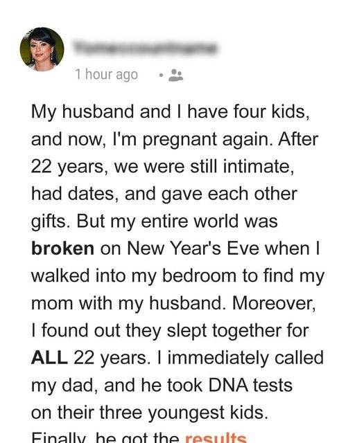I discovered that my mother slept with my husband for 22 years, so my father demanded a DNA test for their three youngest children.
