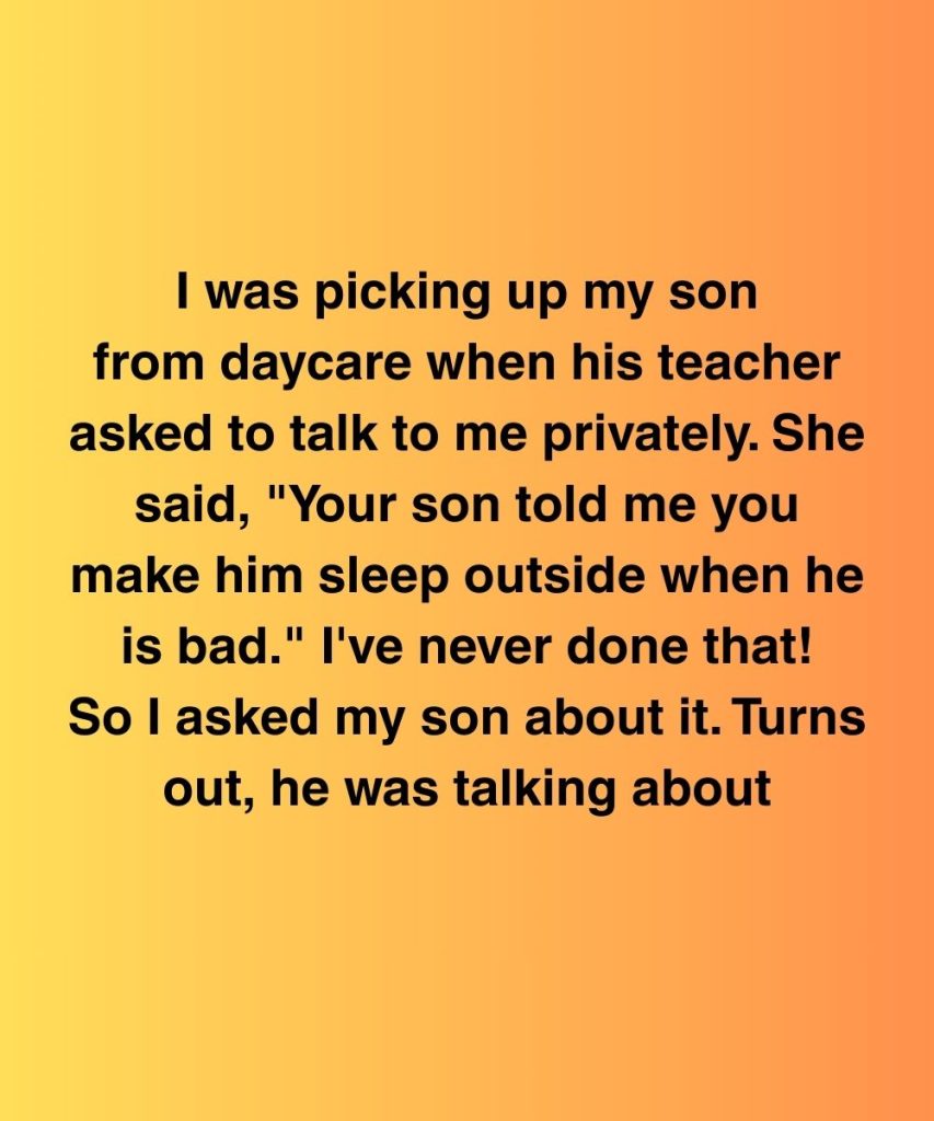 My Son Said I Made Him Sleep Outside—But What He Really Meant Hit Me Even Harder