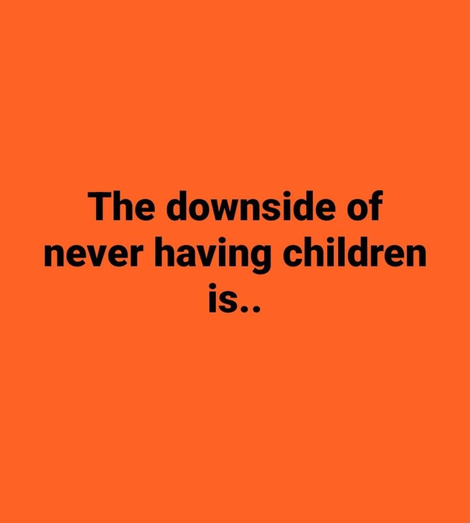 Family & Kids Looking Back: 10 Profound Things You’ll Regret If You Choose to Never Have Kids